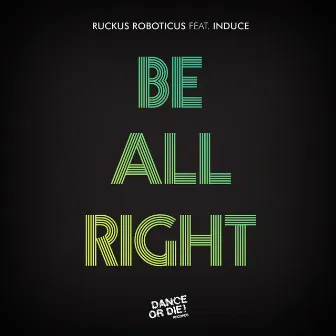 Be All Right by Ruckus Roboticus