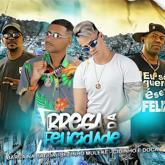 Brega da Felicidade (Brega Funk) by Cidinho & Doca