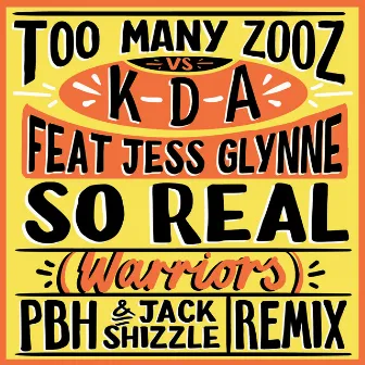 So Real (Warriors) (feat. Jess Glynne) [PBH & Jack Shizzle Remix] by KDA