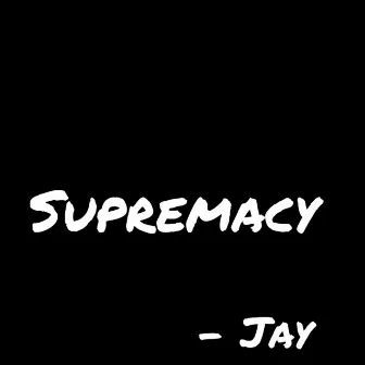 Supremacy by Jay