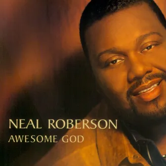 Awesome God by Neal Roberson