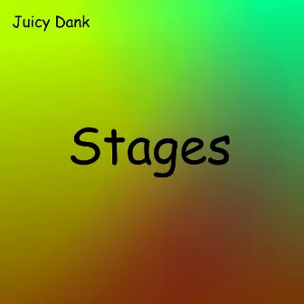 Stages by Juicy Dank