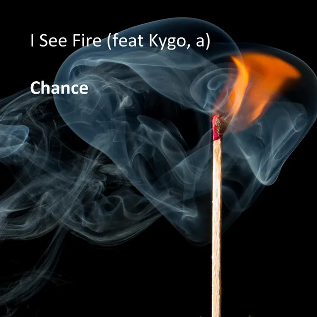 I See Fire (feat. Kygo, a)