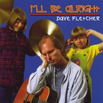 I'll Be Alright by Dave Fletcher