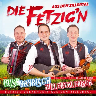 Irish, Bayrisch, Zillertalerisch by Die Fetzig'n aus dem Zillertal