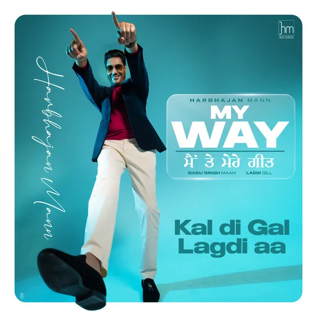 Kal Di Gal Lagdi Aa - From "My Way Main Te Mere Geet"