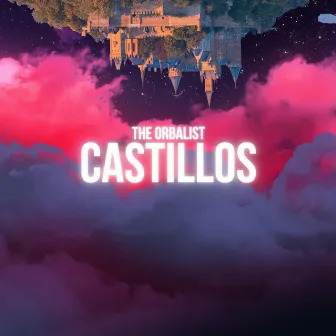 Castillos by The Orbalist