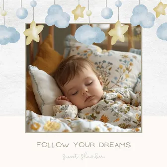 Follow Your Dreams by Sweet Slumber