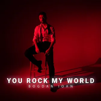 You Rock My World by Bogdan Ioan