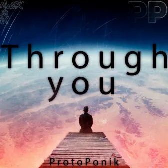 Through You by ProtoPonik