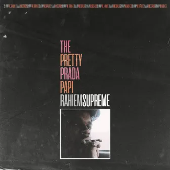 The Pretty Prada Papi by Rahiem Supreme