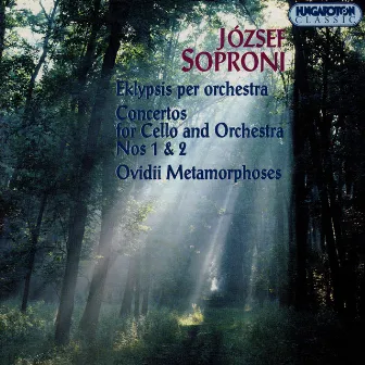 Soproni: Eklypsis / Cello Concertos Nos. 1 and 2 / Ovidii Metamorphoses by József Soproni