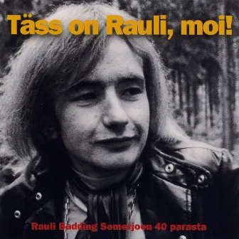 Täss on Rauli, moi! by Rauli Badding Somerjoki