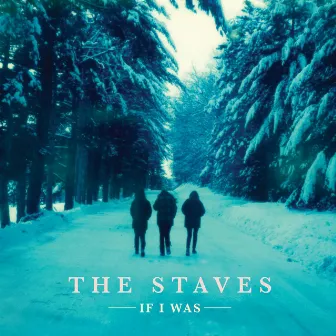 If I Was by The Staves