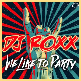 We Like to Party by DJ Roxx