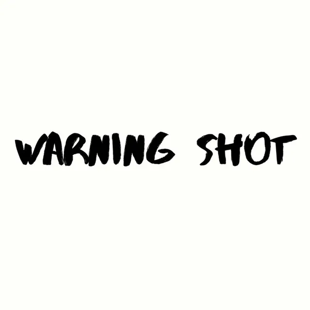 WARNING SHOT