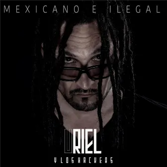 Mexicano e Ilegal by Uriel y los Hackers