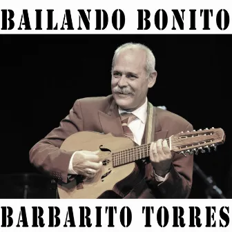 Bailando Bonito by Barbarito Torres