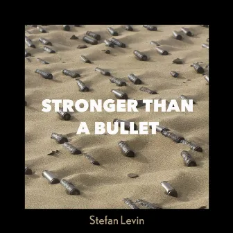 Stronger Than a Bullet by Stefan Levin