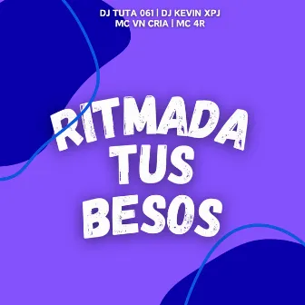 Ritmada Tus Besos by mc 4r