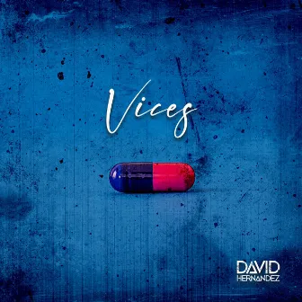 VICES by David Hernandez