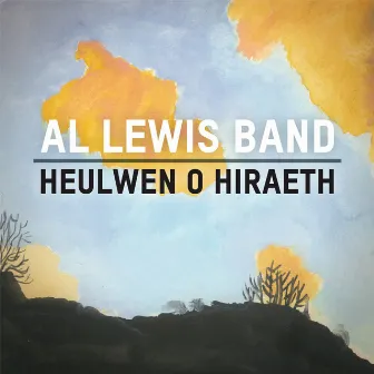 Heulwen o Hiraeth by Al Lewis Band