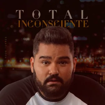 Total Inconsciente by Rode Torres