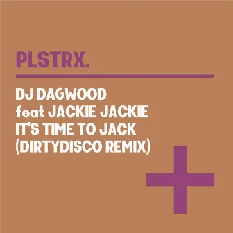 It's Time To Jack (Dirtydisco Remix) by DJ Dagwood