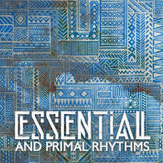 Essential And Primal Rhythms by 