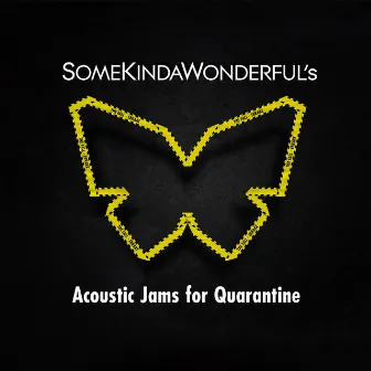 Acoustic Jams For Quarantine (Acoustic Version) by SomeKindaWonderful