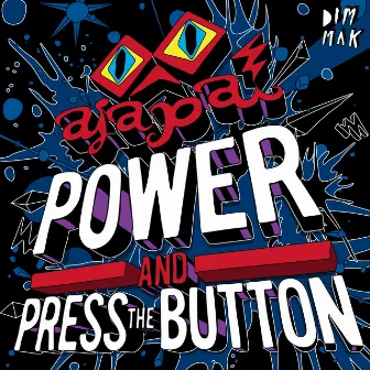 Power and Press the Button by Ajapai