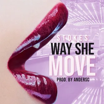 Way She Move by Stokes