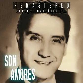 Son Amores (Remastered) by Chucho Martinez Gil