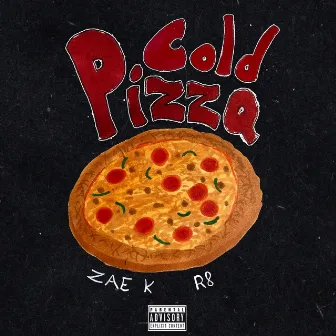 Cold Pizza by Zae K