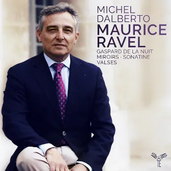 Ravel: Gaspard de la nuit, Miroirs, Sonatine, Valses by Michel Dalberto