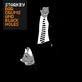 Ear Drums and Black Holes by Starkey