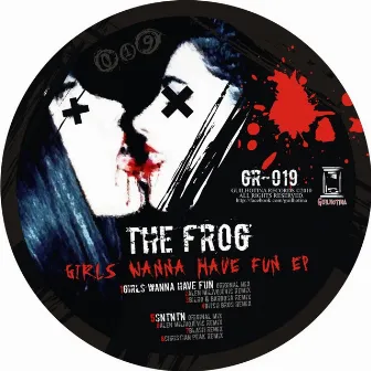 Girls Wanna Have Fun Ep by The Frog