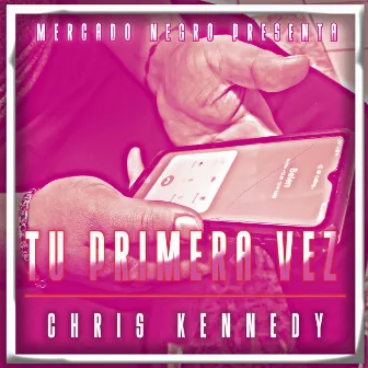 Tu Primera Vez by Chris Kennedy