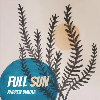 Full Sun by Andrew Dimola