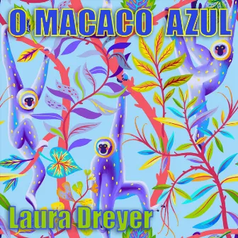 O Macaco Azul by LAURA DREYER