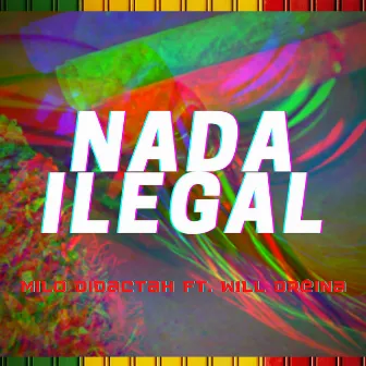 Nada Ilegal by Milo Didactah