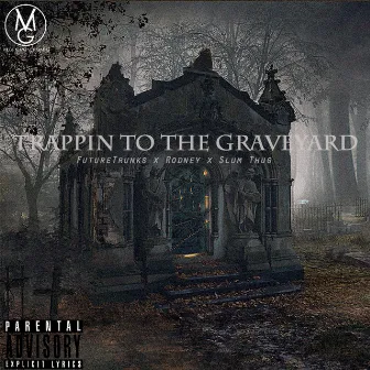 Trappin to the grave yard by Rodney