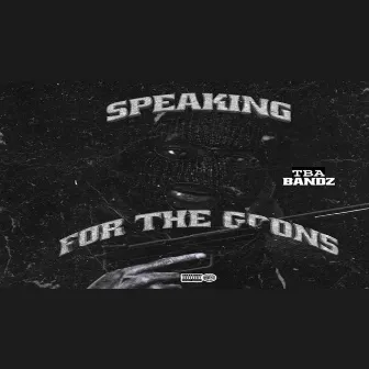 Speaking for the Goons by TBA Tae