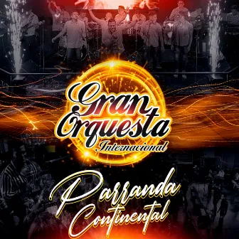 Parranda Continental: El Delincuente / Traguito de Ron / Sarita Colonia / Llorando Se Fue by Gran Orquesta Internacional