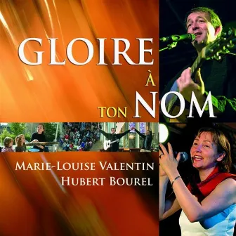 Gloire à Ton Nom by Hubert Bourel