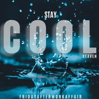 Stay Cool (Heaven) by FridayAfterWorkAffair