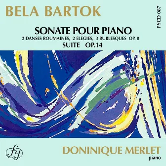 Bartók: Piano Sonata, Sz. 80 & Other Piano Works by Dominique Merlet