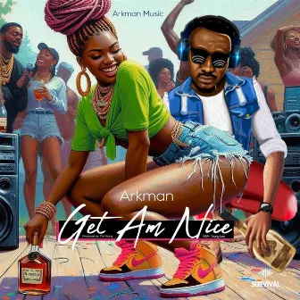 Get Am Nice by Arkman