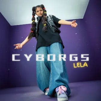 CYBORGS by Lela