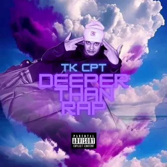 DEEPER THAN RAP by TK CPT